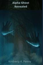 Alpha Ghost Revealed af Kimberly Penny