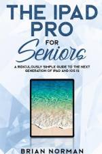 The iPad Pro for Seniors af Brian Norman