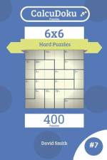 Calcudoku Puzzles - 400 Hard Puzzles 6x6 Vol.7 af David Smith