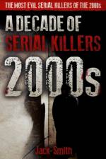 2000s - A Decade of Serial Killers af Jack Smith