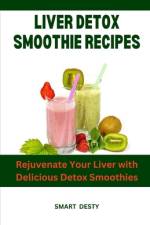 Liver Detox Smoothie Recipes af Smart Desty