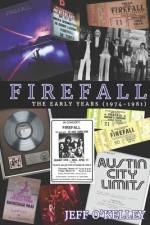 Firefall, The Early Years (1974-1981) af Jeff O'Kelley