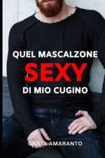 Quel mascalzone sexy di mio cugino af Giulia Amaranto