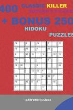 400 classic Killer sudoku 9 x 9 EASY + BONUS 250 Hidoku puzzles af Basford Holmes
