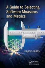 A Guide to Selecting Software Measures and Metrics af Capers Jones