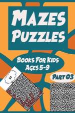 Mazes Puzzles Books For Kids Ages 5-9 Part 03 af Belkacem Benkacimi