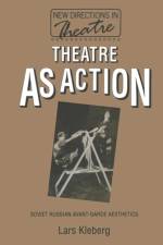 Theatre as Action af Lars Kleberg