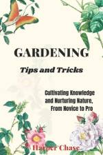 Gardening Tips and Tricks af Harper Chase