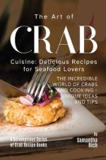 The Art of Crab Cuisine af Samantha Rich