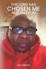 The Lord Has Chosen Me Not To Fit In af Ron Gibson