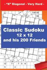 Classic Sudoku 12 X 12 and His 200 Friends - X Diagonal - Very Hard - af Andrii Pitenko