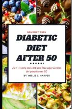 Diabetic Diet After 50 af Willie S Harper