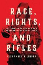 Race, Rights, and Rifles af Alexandra Filindra