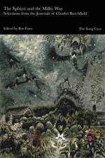 The Sphinx and the Milky Way: Selections from the Journals of Charles Burchfield af Ben Estes