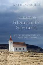 Landscape, Religion, and the Supernatural af Matthias (Professor of Old Norse Egeler