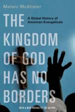 The Kingdom of God Has No Borders af Melani (Associate Professor of American Studies McAlister