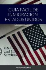 GUIA FACIL DE INMIGRACION ESTADOS UNIDOS af Profesor Rodrigo
