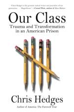 Our Class: Trauma and Transformation in an American Prison af Chris Hedges