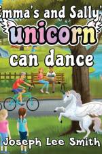 Emma's and Sally's Unicorn Can Dance af Joseph Lee Smith