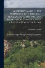 A Journey Made in the Summer of 1794, Through Holland and the Western Frontier of Germany, With a Return Down the Rhine: To Which Are Added, Observati af Ann Ward Radcliffe