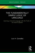 The Fundamentally Simple Logic of Language af Luis H. Gonzalez