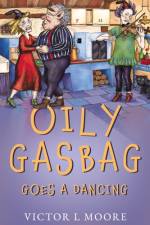 Oily Gasbag Goes a Dancing af Victor L Moore