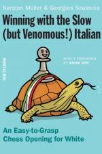 Winning with the Slow (But Venomous!) Italian: An Easy-To-Grasp Chess Opening for White af Georgios Souleidis