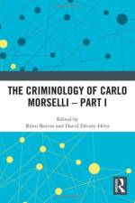 The Criminology of Carlo Morselli - Part I