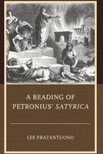 A Reading of Petronius' Satyrica af Lee Fratantuono