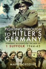 Fighting Through to Hitler's Germany af Mark Forsdike