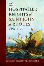 The Hospitaller Knights of Saint John at Rhodes 1306-1522 af Gordon Ellyson Abercrombie