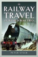 Railway Travel in World War Two af Peter Steer