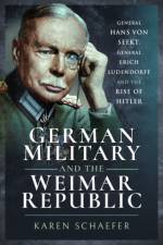 German Military and the Weimar Republic af Karen Schaefer