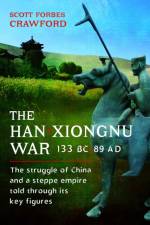 The Han-Xiongnu War, 133 BC–89 AD af Scott Crawford