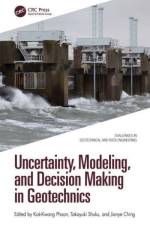 Uncertainty, Modeling, and Decision Making in Geotechnics