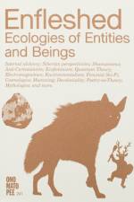 Enfleshed: Ecologies of Entities and Beings af Marjolein van der Loo