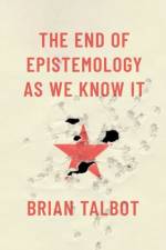 The End of Epistemology As We Know It af Brian (Assistant Professor of Philosophy Talbot