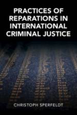 Practices of Reparations in International Criminal Justice af Christoph (Macquarie University Sperfeldt
