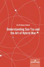 Understanding Sun Tzu and the Art of Hybrid War af Zia Ul Haque Shamsi