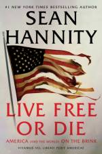 Live Free or Die: America (and the World) on the Brink af Sean Hannity