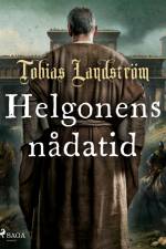 Helgonens nådatid af Tobias Landström