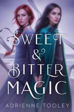 Sweet & Bitter Magic af Adrienne Tooley