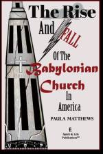 The Rise And Fall Of The Babylonian Church In America af Paula Matthews