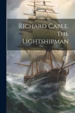 Richard Cable, the Lightshipman af Anonymous