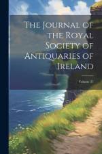 The Journal of the Royal Society of Antiquaries of Ireland; Volume 37 af Anonymous