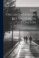 The Organisation of Education in London af London County Council