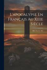 L'apocalypse En Français Au Xiiie Siècle: (Bibl. Nat. Fr. 403) af Anonymous