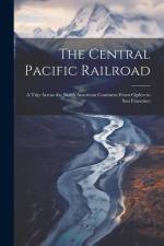 The Central Pacific Railroad: A Trip Across the North American Continent From Ogden to San Francisco af Anonymous