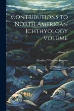 Contributions to North American Ichthyology Volume; Volume 2 af Alembert Winthrop Brayton