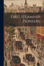 First Steamship Pioneers; af Anonymous